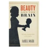 CHICAGO PRESS UNIV Beauty and the Brain: The Science of Human Nature in Early America