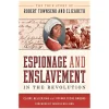 NATIONAL BOOK NETWORK,INC Espionage and Enslavement in the Revolution