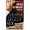 PENGUIN RANDOM HOUSE LLC George Washington's Secret Six: The Spy Ring That Saved the American Revolution