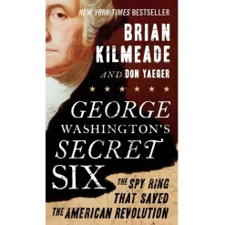PENGUIN RANDOM HOUSE LLC George Washington's Secret Six: The Spy Ring That Saved the American Revolution