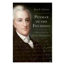 OXFORD UNIVERSITY PRESS Penman of the Founding: A Biography of John Dickinson