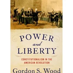 OXFORD UNIVERSITY PRESS Power and Liberty: Constitutionalism in the American Revolution