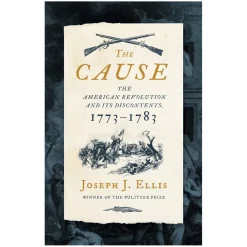 Liveright The Cause: The American Revolution and its Discontents, 1773-1783