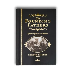 SOURCEBOOKS The Founding Fathers Quotes, Quips, and Speeches