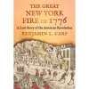 YALE UNIV PRESS The Great New York Fire of 1776: A Lost Story of the American Revolution