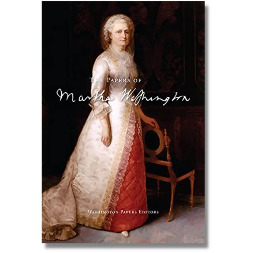 UVA PRESS The Papers of Martha Washington