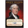 HARPER COLLINS PUBLISHERS To Rescue The Constitution By Bret Baier