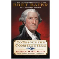 HARPER COLLINS PUBLISHERS To Rescue The Constitution By Bret Baier