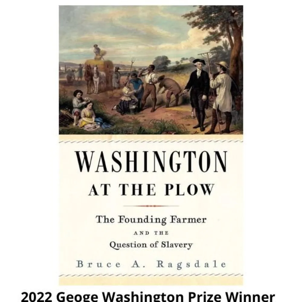 HARVARD UNIVERSITY PRESS Washington at the Plow: The Founding Farmer and the Question of Slavery